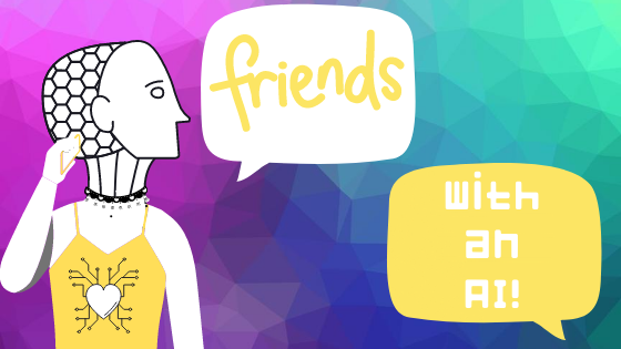 I’m Friends with an AI?