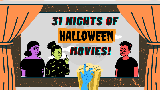 Halloween in Quarantine: 31 Nights of Spooky Movies!